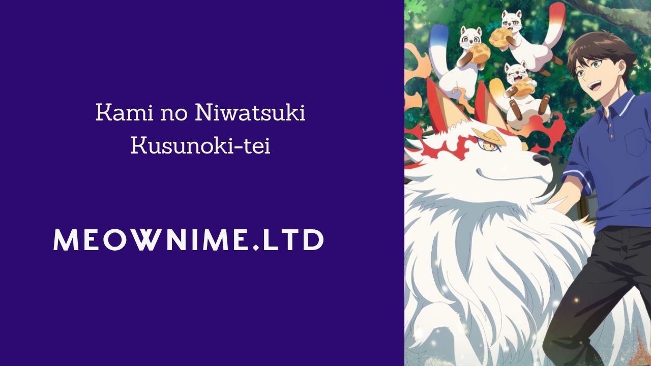 Kami no Niwatsuki Kusunoki-tei Sub Indo