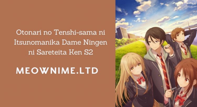 Otonari no Tenshi-sama ni Itsunomanika Dame Ningen ni Sareteita Ken S2 Sub Indo